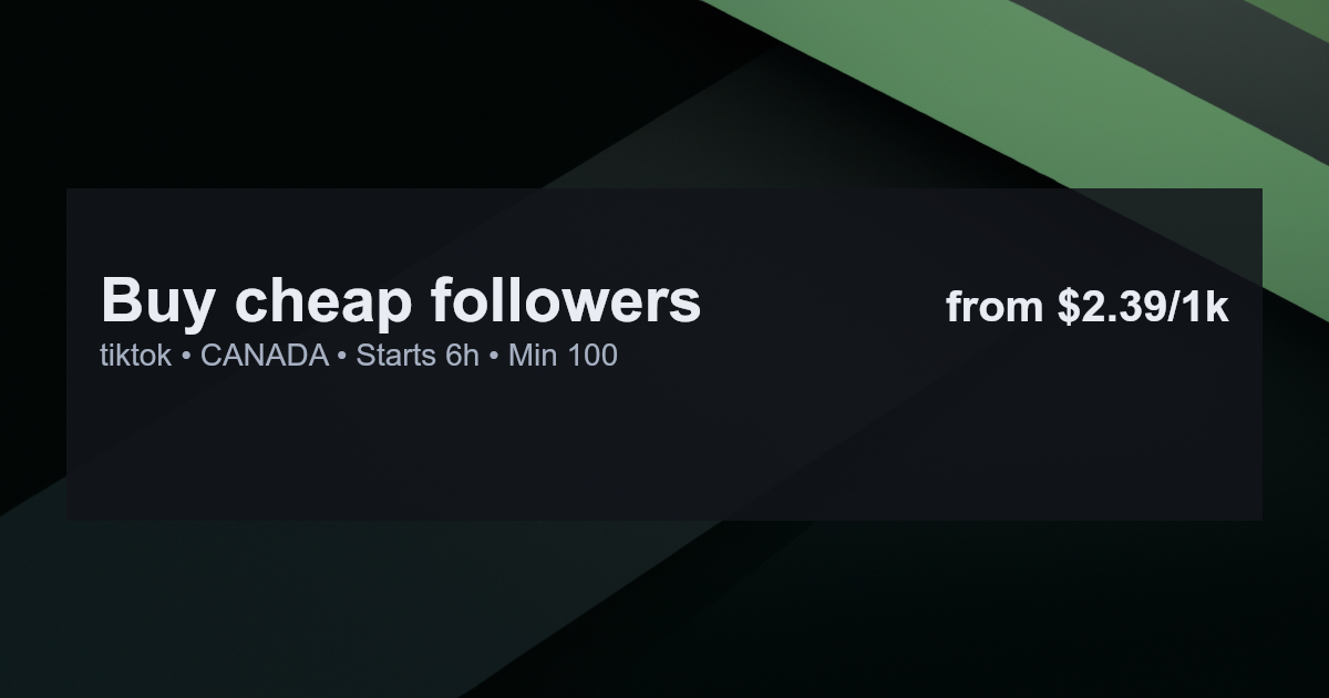 Buy cheap followers for tiktok in canada