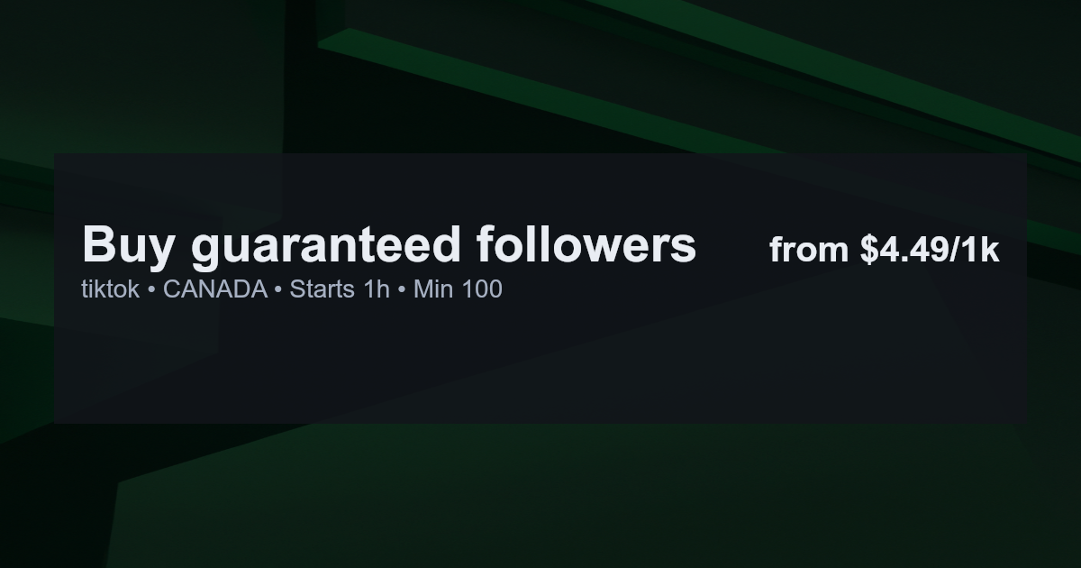 Buy guaranteed followers for tiktok in canada