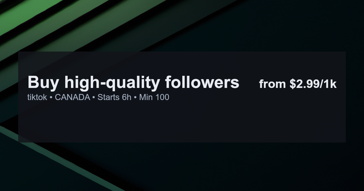 Buy high-quality followers for tiktok in canada