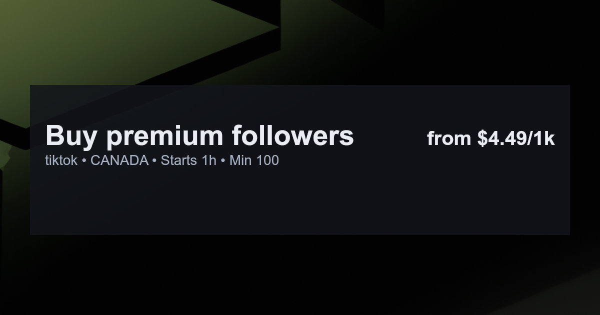 Buy premium followers for tiktok in canada
