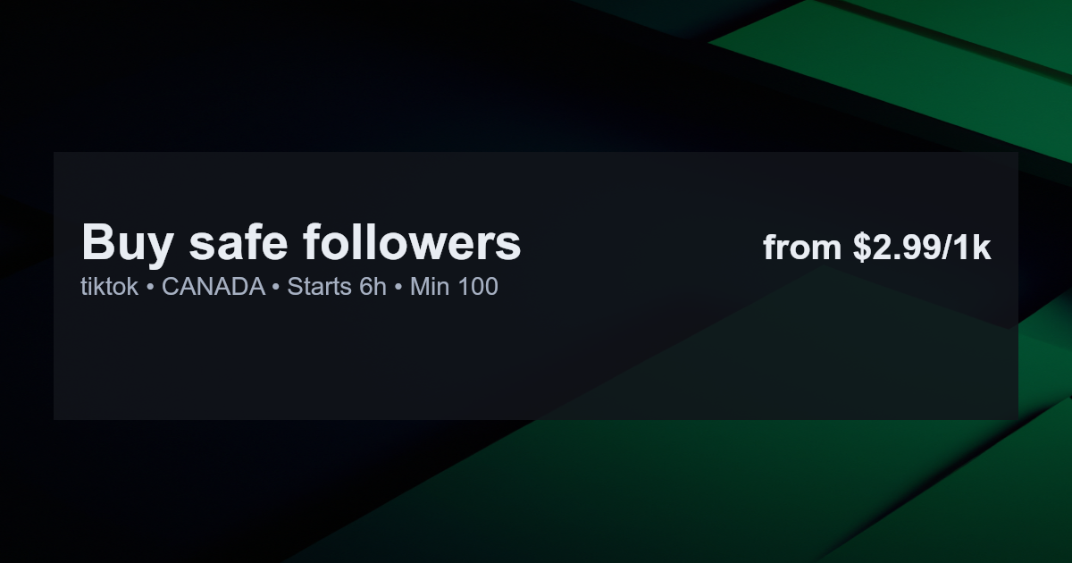 Buy safe followers for tiktok in canada