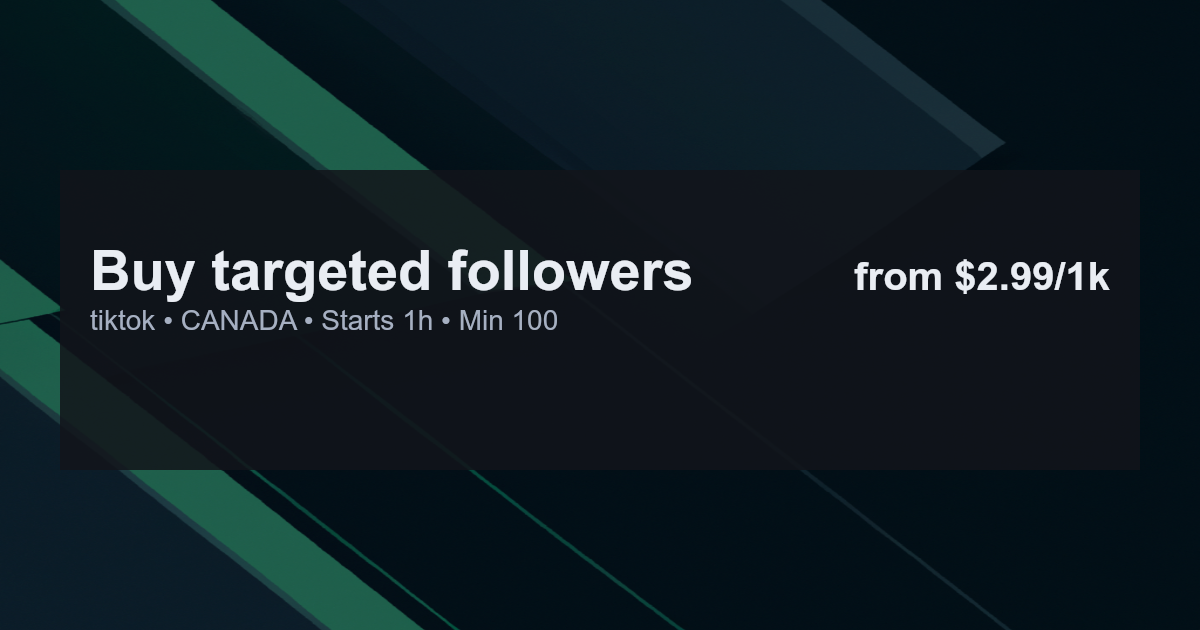 Buy targeted followers for tiktok in canada