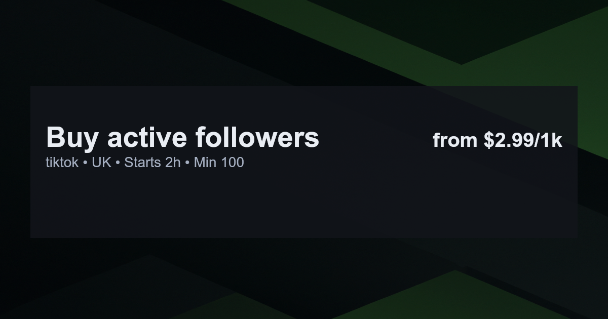 Buy active followers for tiktok in uk