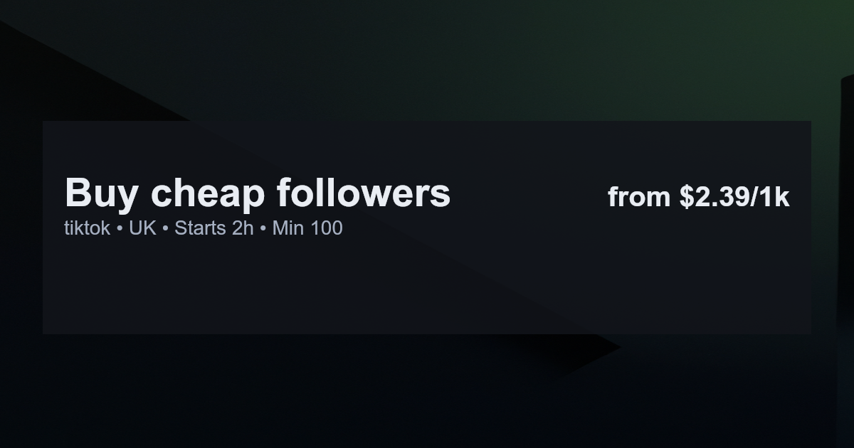 Buy cheap followers for tiktok in uk
