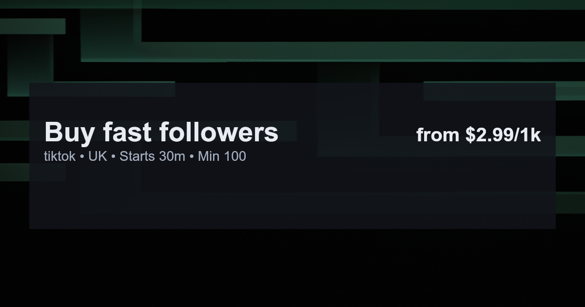 Buy fast followers for tiktok in uk
